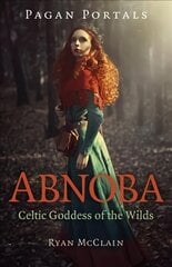 Pagan Portals - Abnoba - Celtic Goddess of the Wilds kaina ir informacija | Dvasinės knygos | pigu.lt