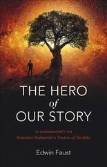 Hero of Our Story, The: A commentary on Ramana Maharshi's Vision of Reality цена и информация | Книги по экономике | pigu.lt