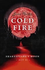 Cold Fire - Shakespeare`s Moon, Act II: Shakespeare's Moon, Act II цена и информация | Книги для подростков и молодежи | pigu.lt