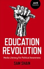 Education Revolution - Media Literacy For Political Awareness kaina ir informacija | Socialinių mokslų knygos | pigu.lt