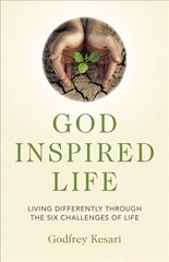 God Inspired Life: Living differently through the six challenges of life цена и информация | Духовная литература | pigu.lt