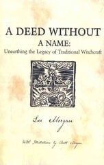Deed Without a Name, A - Unearthing the Legacy of Traditional Witchcraft: Unearthing the Legacy of Traditional Witchcraft kaina ir informacija | Saviugdos knygos | pigu.lt