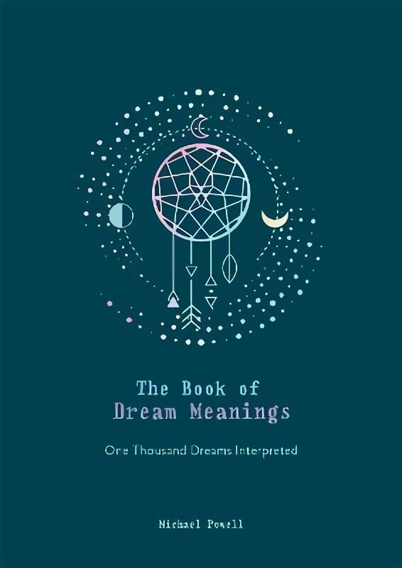 Book of Dream Meanings: One Thousand Dreams Interpreted kaina ir informacija | Socialinių mokslų knygos | pigu.lt