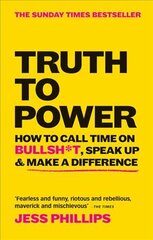 Truth to Power: How to Call Time on Bullsh*t, Speak Up & Make A Difference (The Sunday Times Bestseller) цена и информация | Книги по социальным наукам | pigu.lt