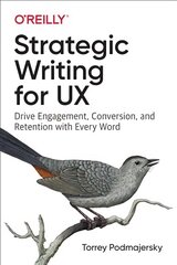 Strategic Writing for UX: Drive Engagement, Conversion, and Retention with Every Word цена и информация | Книги по экономике | pigu.lt