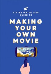 Little White Lies Guide to Making Your Own Movie: In 39 Steps цена и информация | Книги об искусстве | pigu.lt