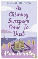 As Chimney Sweepers Come To Dust: The gripping seventh novel in the cosy Flavia De Luce series kaina ir informacija | Fantastinės, mistinės knygos | pigu.lt
