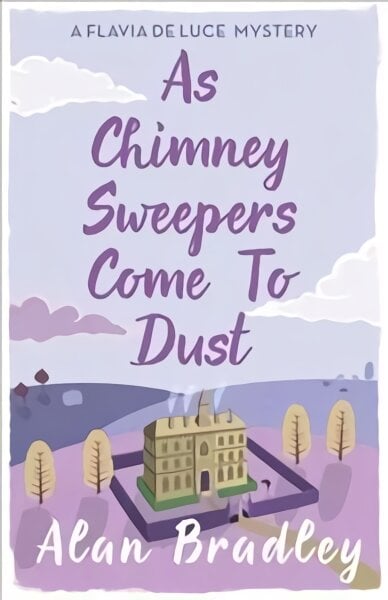 As Chimney Sweepers Come To Dust: The gripping seventh novel in the cosy Flavia De Luce series kaina ir informacija | Fantastinės, mistinės knygos | pigu.lt