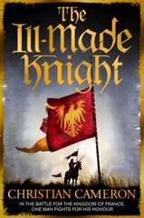 Ill-Made Knight: 'The master of historical fiction' SUNDAY TIMES kaina ir informacija | Fantastinės, mistinės knygos | pigu.lt