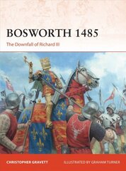Bosworth 1485: The Downfall of Richard III цена и информация | Исторические книги | pigu.lt