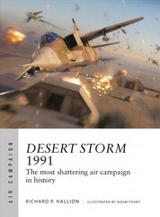 Desert Storm 1991: The most shattering air campaign in history kaina ir informacija | Istorinės knygos | pigu.lt