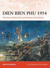 Dien Bien Phu 1954: The French Defeat that Lured America into Vietnam цена и информация | Исторические книги | pigu.lt