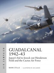 Guadalcanal 1942-43: Japan's bid to knock out Henderson Field and the Cactus Air Force kaina ir informacija | Socialinių mokslų knygos | pigu.lt