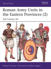 Roman Army Units in the Eastern Provinces 2: 3rd Century AD kaina ir informacija | Socialinių mokslų knygos | pigu.lt