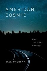 American Cosmic: UFOs, Religion, Technology kaina ir informacija | Dvasinės knygos | pigu.lt