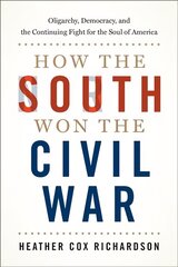 How the South Won the Civil War: Oligarchy, Democracy, and the Continuing Fight for the Soul of America цена и информация | Исторические книги | pigu.lt