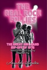 Real Rock Follies: The Great Girl Band Rip-Off of 1976 цена и информация | Книги об искусстве | pigu.lt