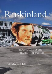 Ruskinland: How John Ruskin Shapes Our World цена и информация | Исторические книги | pigu.lt