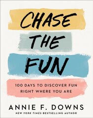 Chase the Fun - 100 Days to Discover Fun Right Where You Are: 100 Days to Discover Fun Right Where You Are цена и информация | Духовная литература | pigu.lt