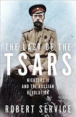 Last of the Tsars: Nicholas II and the Russian Revolution цена и информация | Исторические книги | pigu.lt