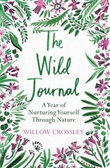 Wild Journal: A Year of Nurturing Yourself Through Nature kaina ir informacija | Saviugdos knygos | pigu.lt