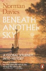 Beneath Another Sky: A Global Journey into History kaina ir informacija | Istorinės knygos | pigu.lt