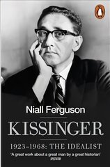 Kissinger: 1923-1968: The Idealist kaina ir informacija | Biografijos, autobiografijos, memuarai | pigu.lt