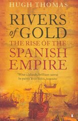 Rivers of Gold: The Rise of the Spanish Empire kaina ir informacija | Istorinės knygos | pigu.lt