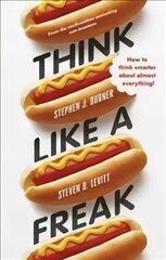 Think Like a Freak: Secrets of the Rogue Economist kaina ir informacija | Saviugdos knygos | pigu.lt