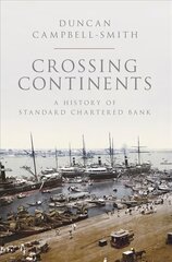Crossing Continents: A History of Standard Chartered Bank kaina ir informacija | Ekonomikos knygos | pigu.lt