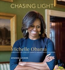 Chasing Light: Michelle Obama Through the Lens of a White House Photographer цена и информация | Книги по фотографии | pigu.lt