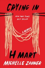 Crying in H Mart: A Memoir цена и информация | Биографии, автобиогафии, мемуары | pigu.lt