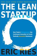 Lean Startup: How Today's Entrepreneurs Use Continuous Innovation to Create Radically Successful Businesses цена и информация | Книги по экономике | pigu.lt