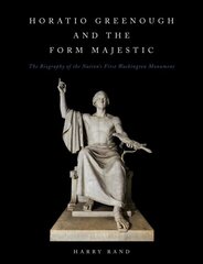 Horatio Grennough and the Form Majestic: The Biography of the Nation's First Washington Monument kaina ir informacija | Biografijos, autobiografijos, memuarai | pigu.lt