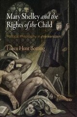 Mary Shelley and the Rights of the Child: Political Philosophy in Frankenstein kaina ir informacija | Istorinės knygos | pigu.lt