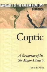 Coptic: A Grammar of Its Six Major Dialects kaina ir informacija | Užsienio kalbos mokomoji medžiaga | pigu.lt