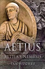 Aetius: Attila's Nemesis цена и информация | Исторические книги | pigu.lt