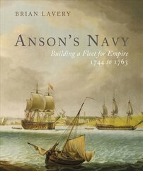 Anson's Navy: Building a Fleet for Empire 1744-1763 kaina ir informacija | Socialinių mokslų knygos | pigu.lt