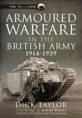 Armoured Warfare in the British Army, 1914-1939 kaina ir informacija | Istorinės knygos | pigu.lt