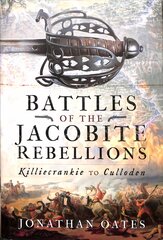 Battles of the Jacobite Rebellions: Killiecrankie to Culloden kaina ir informacija | Istorinės knygos | pigu.lt