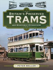 Britain's Preserved Trams: An Historic Overview цена и информация | Путеводители, путешествия | pigu.lt