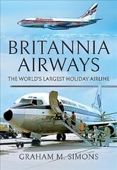 Britannia Airways: The World's Largest Holiday Airline цена и информация | Книги по экономике | pigu.lt