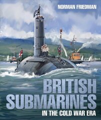 British Submarines: in the Cold War Era kaina ir informacija | Socialinių mokslų knygos | pigu.lt