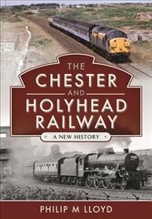 Chester and Holyhead Railway: A New History kaina ir informacija | Kelionių vadovai, aprašymai | pigu.lt