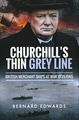 Churchill's Thin Grey Line: British Merchant Ships at War 1939-1945: British Merchant Ships at War 1939 1945 kaina ir informacija | Istorinės knygos | pigu.lt