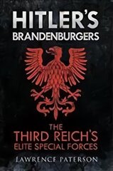 Hitler's Brandenburgers: The Third Reich Elite Special Forces kaina ir informacija | Socialinių mokslų knygos | pigu.lt