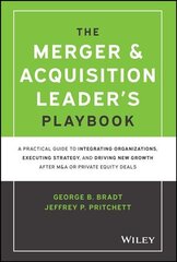 Merger & Acquisition Leader's Playbook - A Practical Guide to Integrating Organizations, Executing Strategy, and Driving New Growth after: A Practical Guide to Integrating Organizations, Executing Strategy, and Driving New Growth after M&A or Private Equi kaina ir informacija | Ekonomikos knygos | pigu.lt