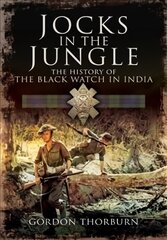 Jocks in the Jungle: The Black Watch and Cameronians as Chindits цена и информация | Исторические книги | pigu.lt