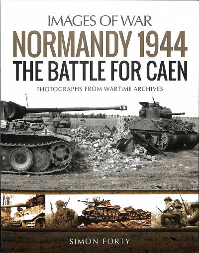 Normandy 1944: The Battle for Caen: Rare Photographs from Wartime Archives kaina ir informacija | Istorinės knygos | pigu.lt