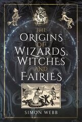 Origins of Wizards, Witches and Fairies kaina ir informacija | Socialinių mokslų knygos | pigu.lt